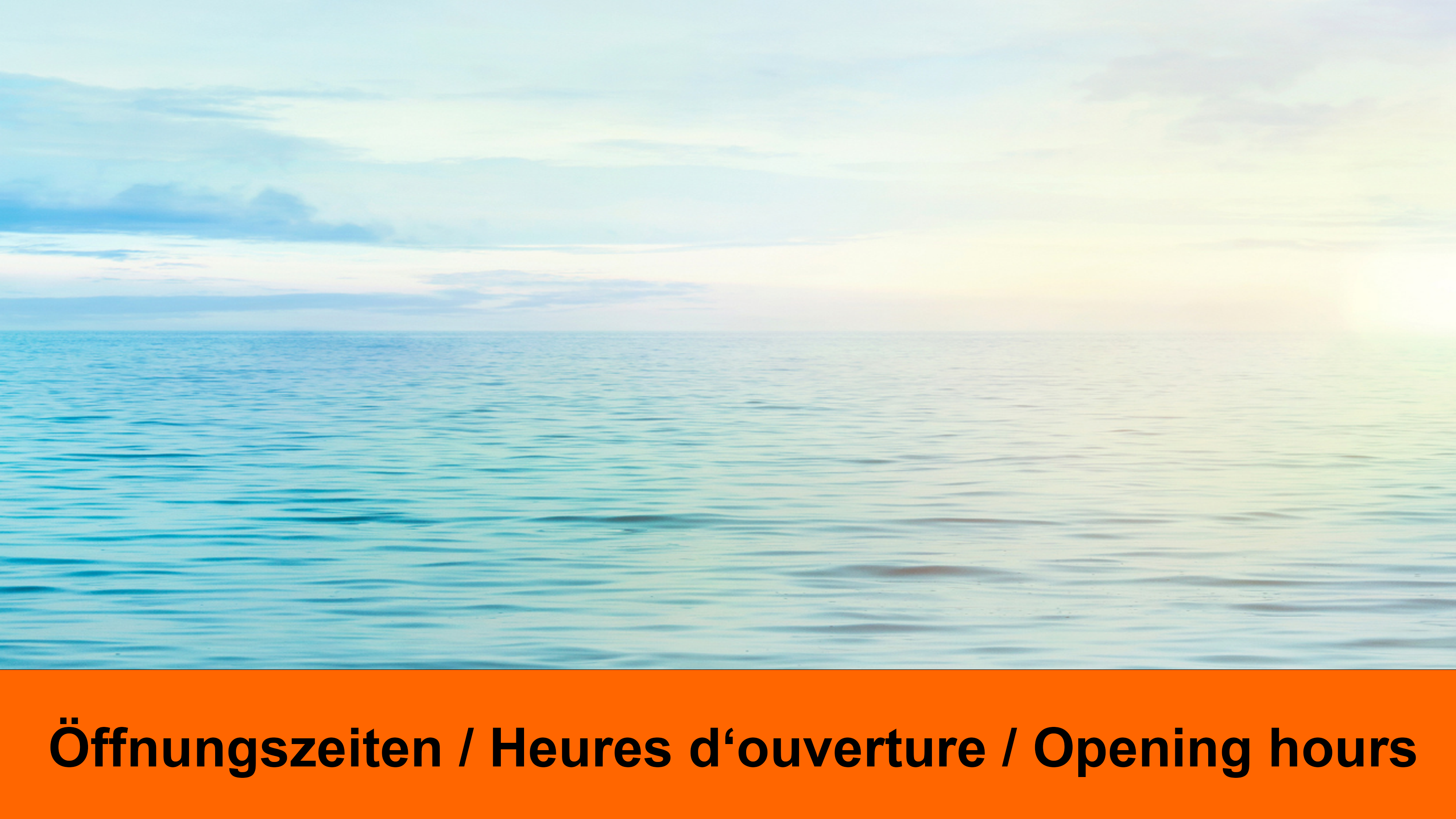 Heures d' ouverture en été 2021